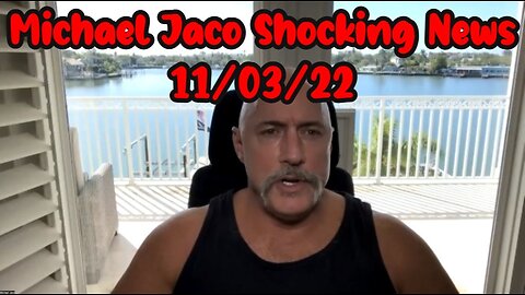 Michael Jaco Shocking News 11/03/22