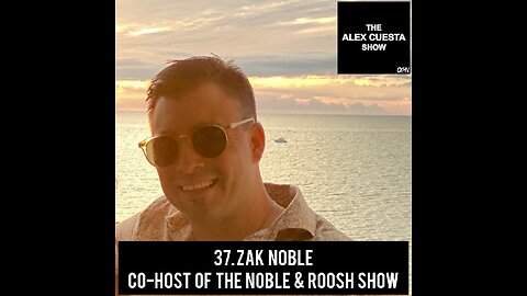 37. Zak Noble, Co-Host of the Noble & Roosh Show