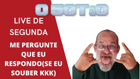 LIVE DE SEGUNDA, ME PERGUNTE QUE EU RESPONDO(SE EU SOUBER KKK)