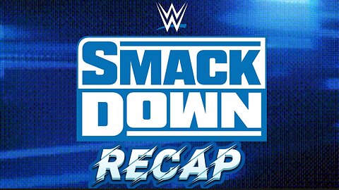 Smackdown recap: July 21 #wwe #smackdown #wwerecap #dirtydom #laknight