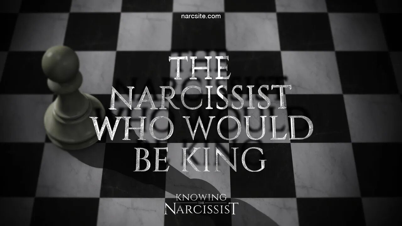 The Narcissist Who Would Be King