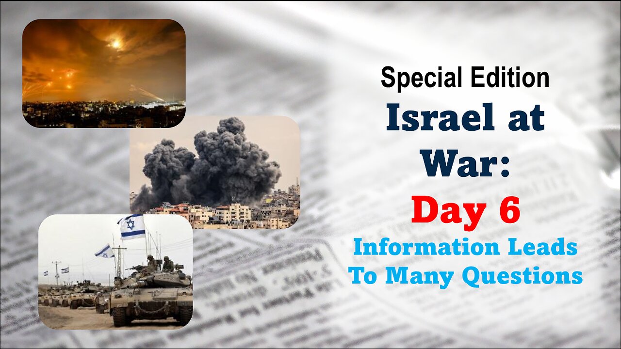 GNITN Special Edition Israel At War – Day 6: Information Leads To Many Questions