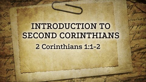 Dec 8, 2021 - Midweek PM Service - Introduction to Second Corinthians (2 Cor. 1:1-2)