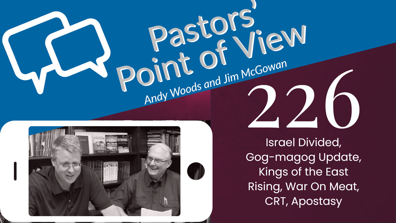 Pastors' Point of View (PPOV) 226. 9-9-22. Dr. Andy Woods. Israel Divided and more...