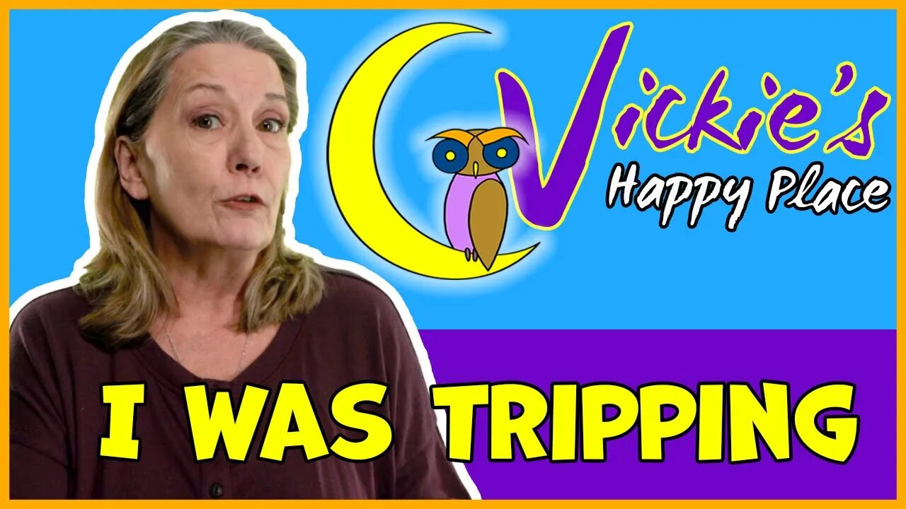 Vickie's Happy Place - "I Was Tripping!" - A Middle-age Perspective