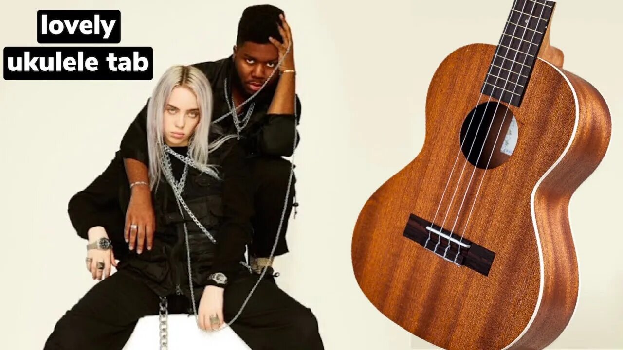 lovely - Billie Eilish Ukulele Tab