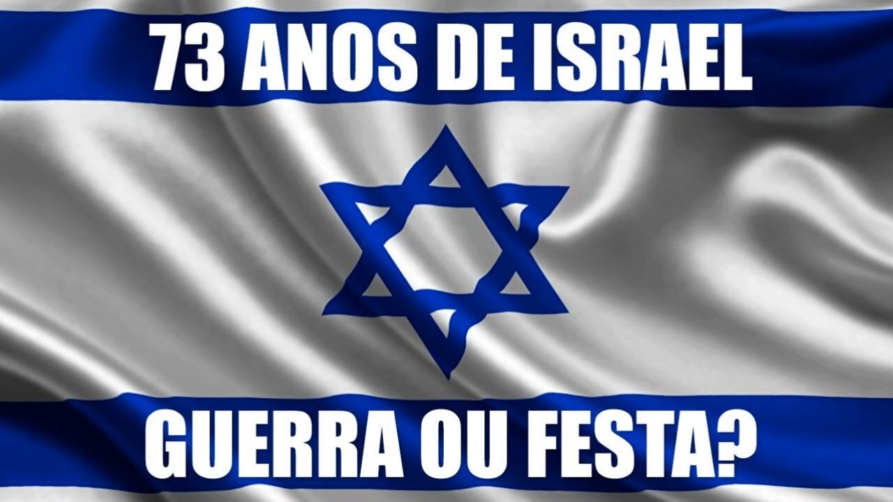 73 Anos de Israel - Guerra ou Festa?!