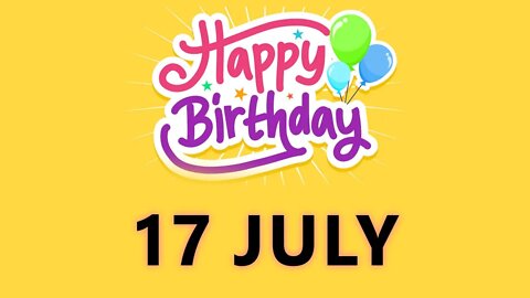 Happy Birthday to all who have Birthday on 17 July - Birthday Wish From Birthday Bash