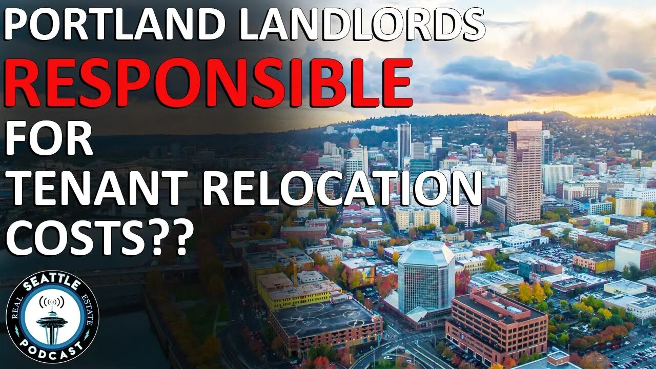 Portland: Landlords May Be Responsible For Tenant Moving Costs I Seattle Real Estate Podcast