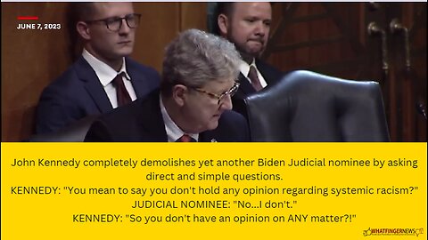 John Kennedy completely demolishes yet another Biden Judicial nominee by asking direct