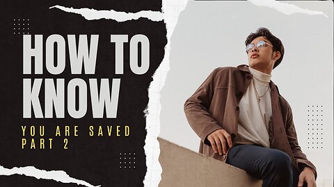 HOW TO KNOW THAT YOU ARE SAVED.PART 2