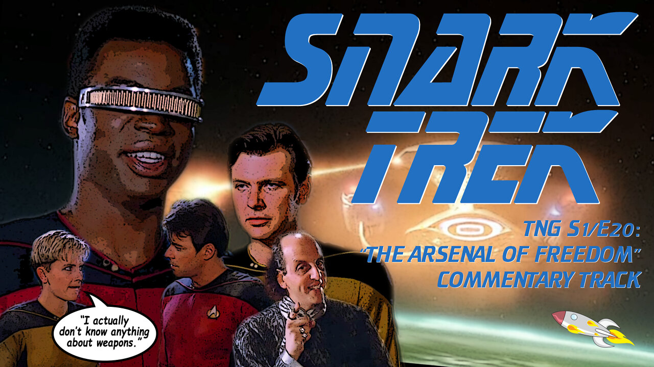 SNARK TREK | TNG Season 1, Episode 20: "The Arsenal of Freedom" | COMMENTARY TRACK