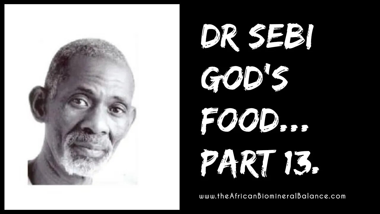 DR SEBI - GOD FOOD PT. 13 (Q&A - ADDISON, HORMONES, UNNATURAL PLANTS)