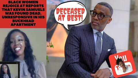 Black women rejoice at reports that @Kevin Samuels was found unresponsive in his Buckhead apartment
