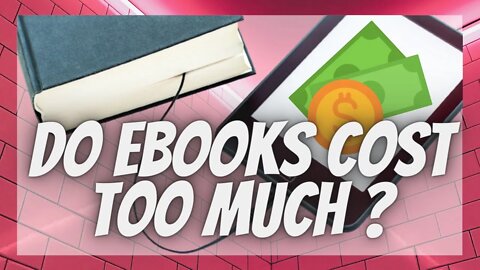 Do Ebooks Cost Too Much / Vlog