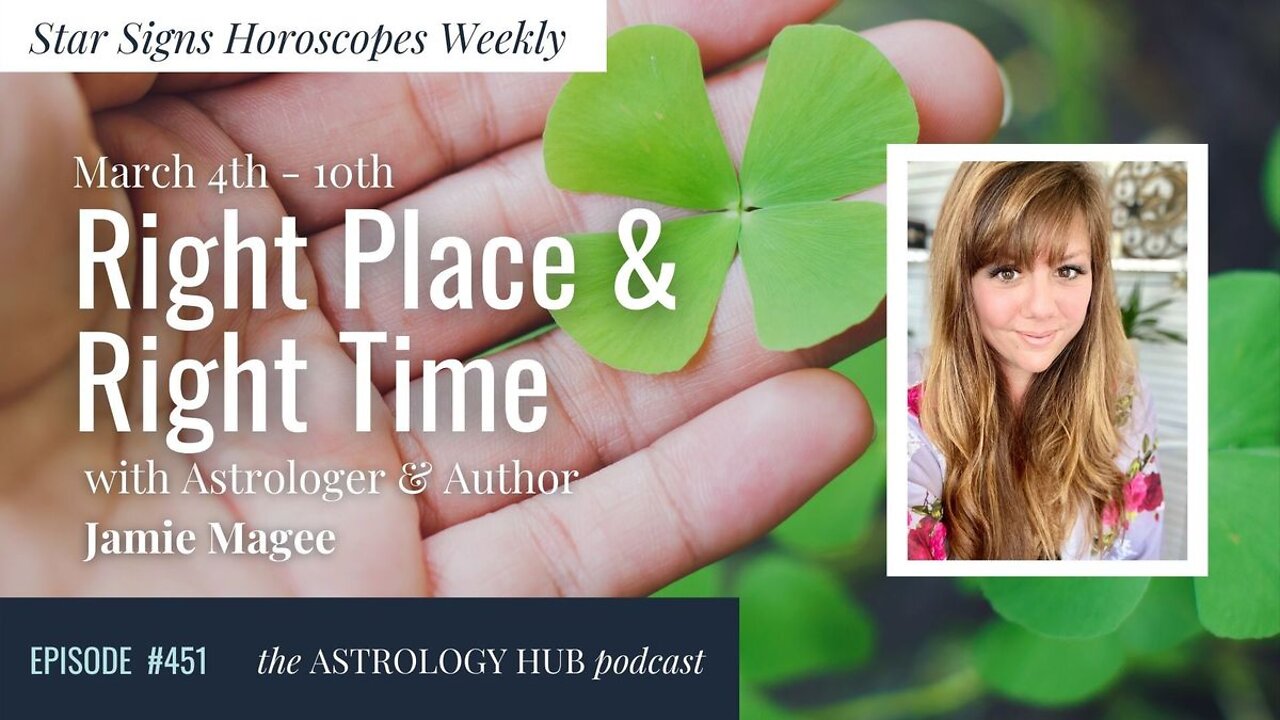 [STAR SIGN HOROSCOPES WEEKLY] Right Place and Right Time March 4 - March 10, 2022