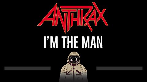 Anthrax • I'm The Man (CC) 🎤 [Karaoke] [Instrumental Lyrics]