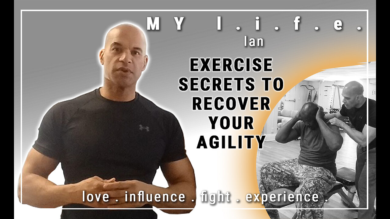 EXERCISE SECRETS TO RECOVER AGILITY - Ian, Vlog. 7