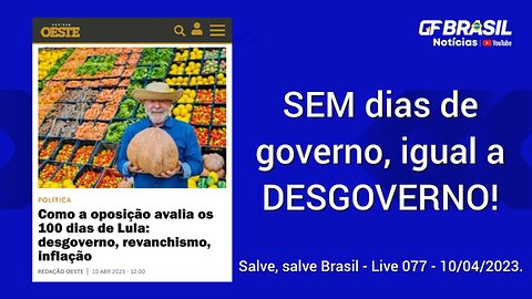 GF BRASIL Notícias - atualizações das 21h - segunda-feira patriótica - Live 077 - 10/04/2023!