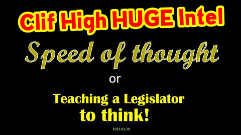 Clif High Feb 22 - Speed Of Thought Or Teaching A Legislator To Think..