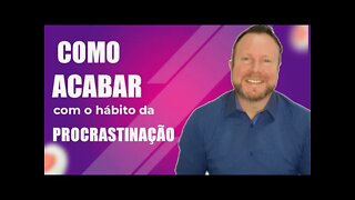 COMO PARAR DE PROCRASTINAR | Dicas Para acabar com a procrastinação