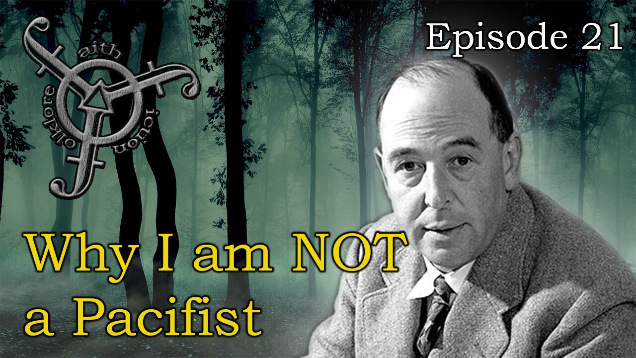 Reviewing & Reacting to C.S. Lewis essay "Why I am not a Pacifist."