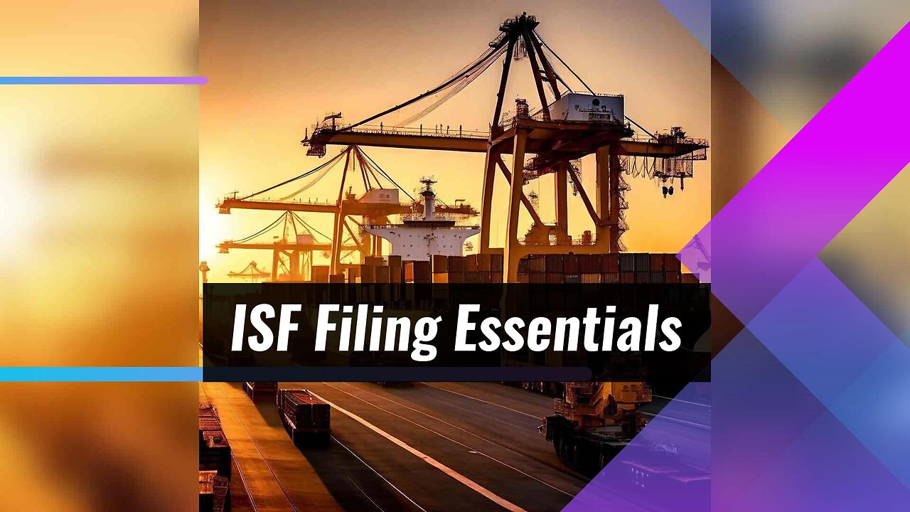 Mastering ISF Filing: Essential Tips for First-Time Importers