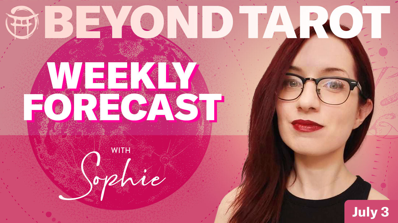 🔮Beyond Tarot with SOPHIE - JULY 3