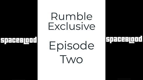 SpaceBlood Rumble Exclusive Episode Two