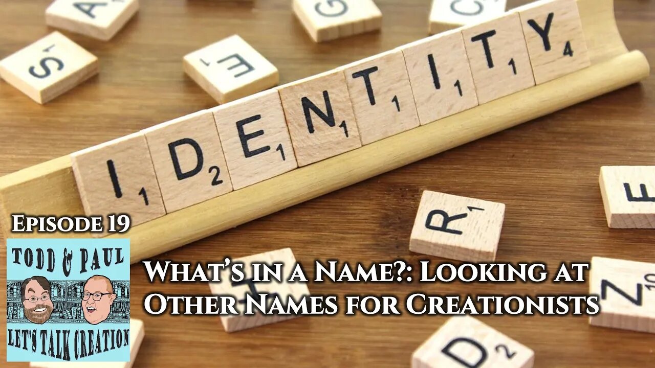 Episode 19: What's In a Name?: Looking at Other Names for Creationists (feat. Stephen Lloyd)