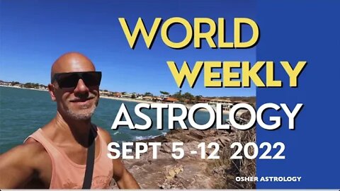 World weekly astrology Sept 5-12 2022 : Full moon in pisces