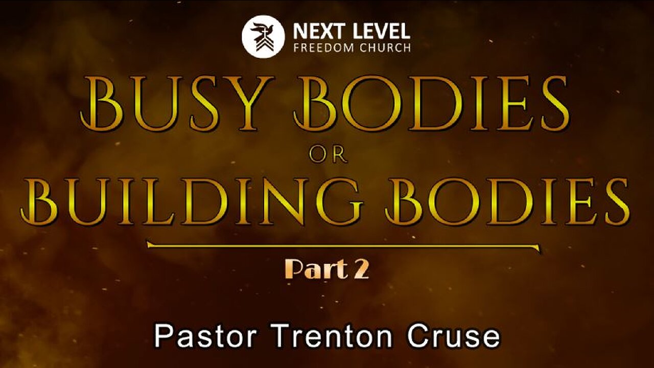 Busy Bodies or Building Bodies Part 2 (2/19/23)