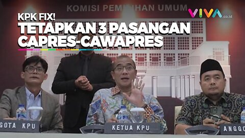 TOK! KPU Tetapkan 3 Pasangan Capres Cawapres