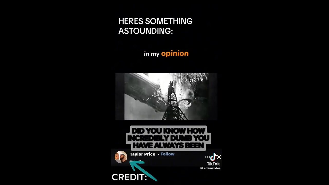 FAKE STORIES ABOUT HINDENBURG DISASTER, DID YOU KNOW HOW INCREDIBLY DUMB YOU HAVE ALWAYS BEEN,