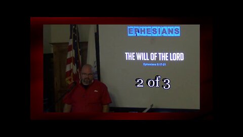 The Will of the Lord (Ephesians 5:17-21) 2 of 3