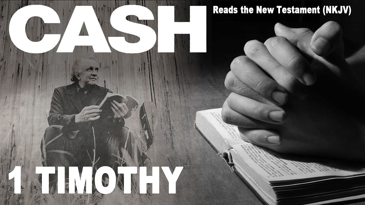 Johnny Cash Reads The New Testament: 1 Timothy - NKJV (Read Along)