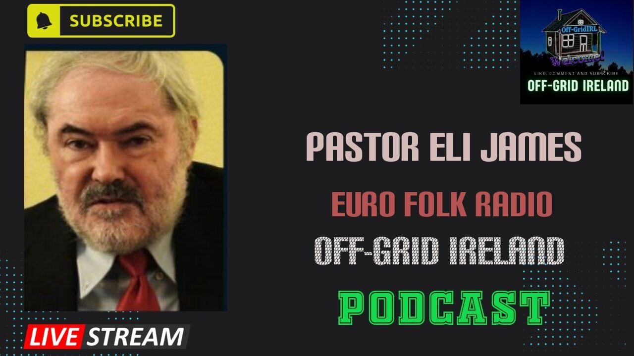 Pastor Eli James Of Euro Folk Radio Chats Offgrid Ireland Podcast