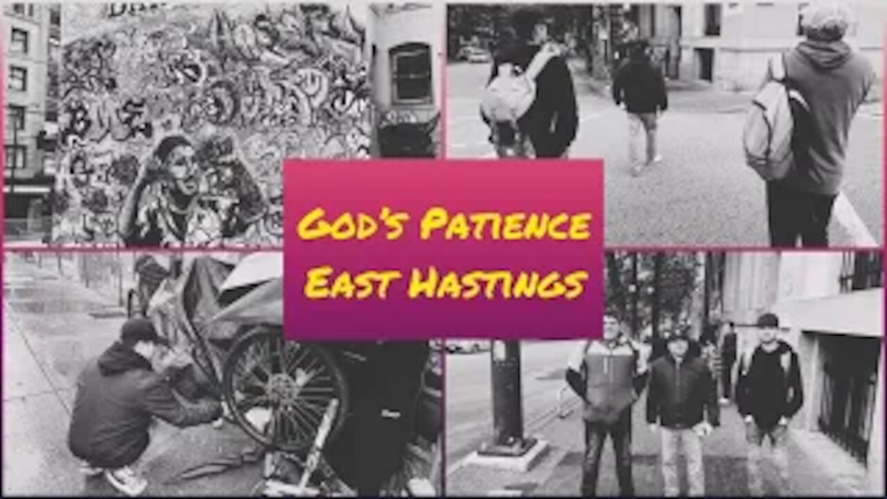 God’s Patience is found everywhere…even in East Hastings, Vancouver...