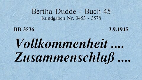 BD 3536 - VOLLKOMMENHEIT .... ZUSAMMENSCHLUSS ....