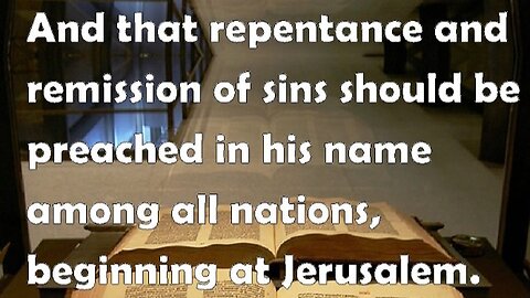 Jesus said to preach repentance & the remission of sins in his name