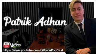 PATRIK ADHAN - Voice PodCast #34