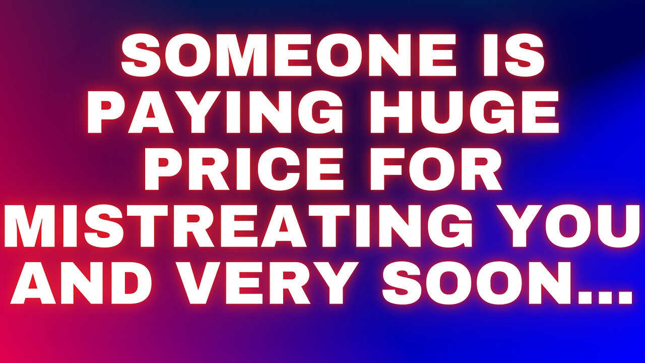 God message: Someone is paying huge price for mistreating you and very soon...