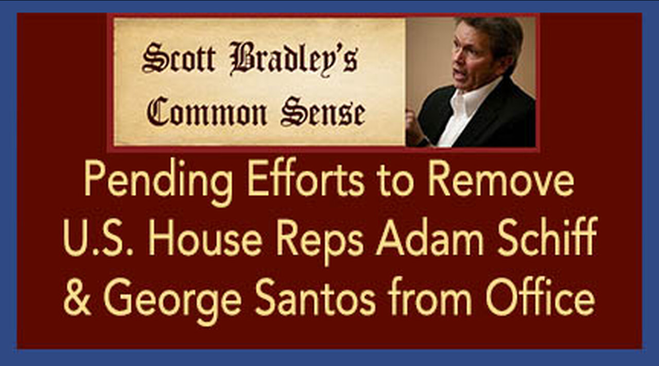 Pending Efforts to Remove U.S. House Reps Adam Schiff & George Santos From Office