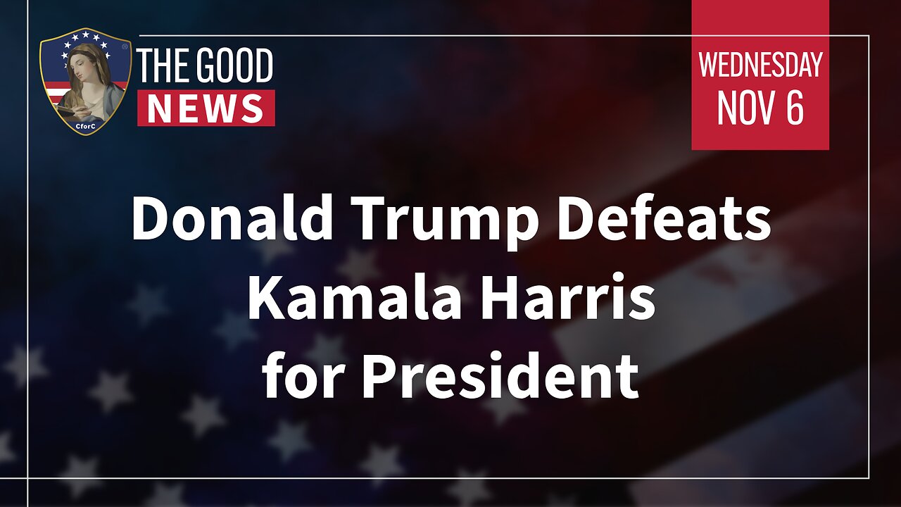 The Good News - Nov 6th 2024: Donald Trump Defeats Kamala Harris for President + More!