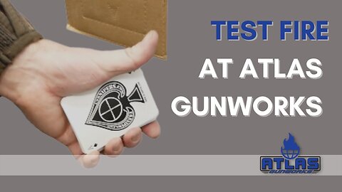Test Fire at Atlas Gunworks, Promotion Ends 12-31-21