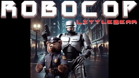 RoboCop Pt.2 with littleBEAR It's Late Lets Get It On!!