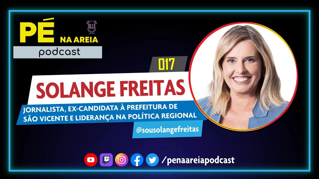 SOLANGE FREITAS (jornalista) - Pé na Areia Podcast #17