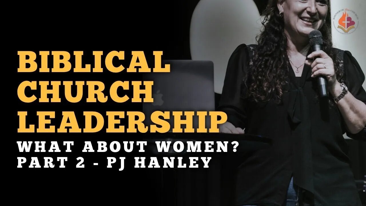 Origins Part 8 - Biblical Church Leadership, What about Women? Part 2 - PJ Hanley - May 23rd, 2021