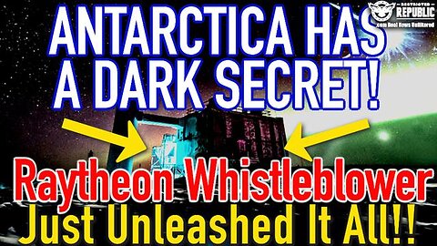 ANTARCTICA HAS AN DARK, EERIE SECRET! RAYTHEON WHISTLEBLOWER JUST UNLEASHED IT ALL!