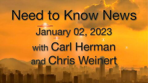 Need to Know News (2 January 2023) with Carl Herman and Chris Weinert